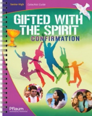 Guide for Gifted with the Spirit: Senior High Catechist Edition, Confirmation